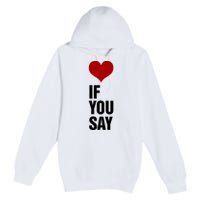 If You Say Romance Untold Heart Premium Pullover Hoodie