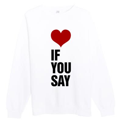 If You Say Romance Untold Heart Premium Crewneck Sweatshirt