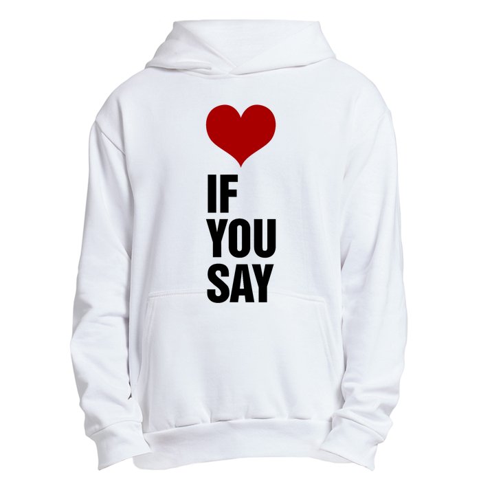 If You Say Romance Untold Heart Urban Pullover Hoodie