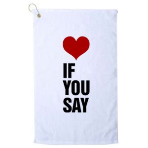 If You Say Romance Untold Heart Platinum Collection Golf Towel