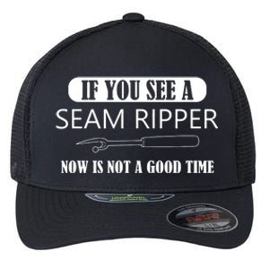 If You See A Seam Ripper Funny Sewing Flexfit Unipanel Trucker Cap