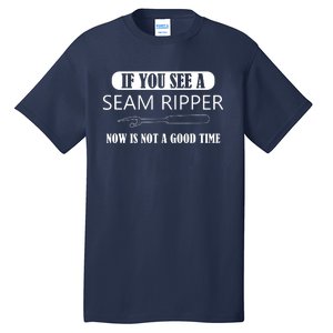 If You See A Seam Ripper Funny Sewing Tall T-Shirt