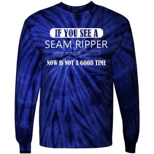 If You See A Seam Ripper Funny Sewing Tie-Dye Long Sleeve Shirt