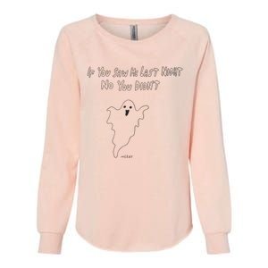 If You Saw Me Last Nicht No You DidnT Womens California Wash Sweatshirt