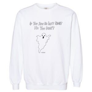 If You Saw Me Last Nicht No You DidnT Garment-Dyed Sweatshirt