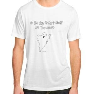 If You Saw Me Last Nicht No You DidnT Adult ChromaSoft Performance T-Shirt