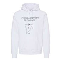 If You Saw Me Last Nicht No You DidnT Premium Hoodie