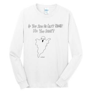 If You Saw Me Last Nicht No You DidnT Tall Long Sleeve T-Shirt