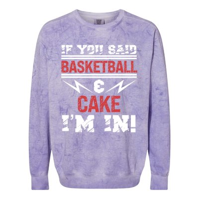 If You Said Basketball And Cake I'm In Gift Colorblast Crewneck Sweatshirt