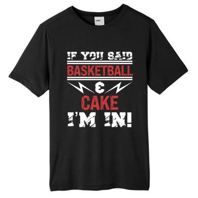 If You Said Basketball And Cake I'm In Gift Tall Fusion ChromaSoft Performance T-Shirt