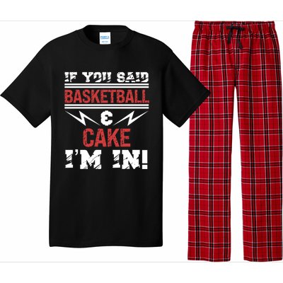 If You Said Basketball And Cake I'm In Gift Pajama Set