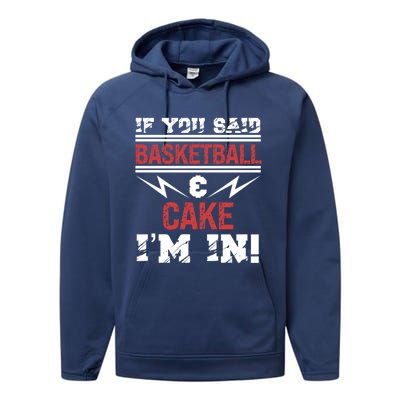 If You Said Basketball And Cake I'm In Gift Performance Fleece Hoodie