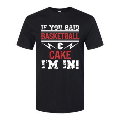 If You Said Basketball And Cake I'm In Gift Softstyle CVC T-Shirt