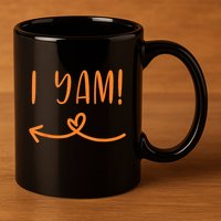 I Yam - She's my sweet potato 11oz C Handle Ceramic Mug