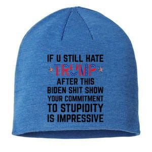 If You Still Hate Trump After This Biden Shit Show Funny Cute Gift Sustainable Beanie