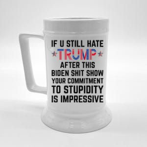 If You Still Hate Trump After This Biden Shit Show Funny Cute Gift Beer Stein