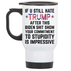 If You Still Hate Trump After This Biden Shit Show Funny Cute Gift Stainless Steel Travel Mug