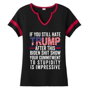 If You Still Hate Trump After This Biden Shit Show Funny Ladies Halftime Notch Neck Tee