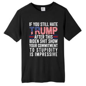 If You Still Hate Trump After This Biden Show Vote Trump Tall Fusion ChromaSoft Performance T-Shirt