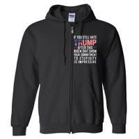 If You Still Hate Trump After This Biden Show Vote Trump Full Zip Hoodie