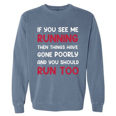 If You See Me Running Then Things Have Gone Poorly And You Premium Garment-Dyed Sweatshirt