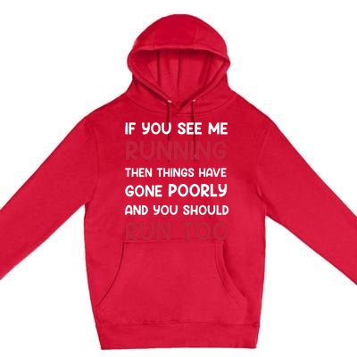 If You See Me Running Then Things Have Gone Poorly And You Premium Premium Pullover Hoodie