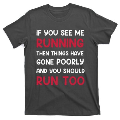 If You See Me Running Then Things Have Gone Poorly And You Premium T-Shirt