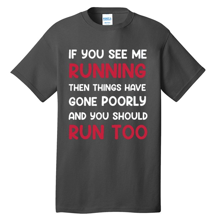 If You See Me Running Then Things Have Gone Poorly And You Premium Tall T-Shirt