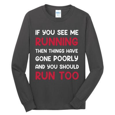 If You See Me Running Then Things Have Gone Poorly And You Premium Tall Long Sleeve T-Shirt