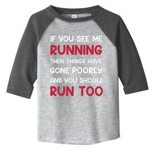 If You See Me Running Then Things Have Gone Poorly And You Premium Toddler Fine Jersey T-Shirt