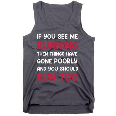 If You See Me Running Then Things Have Gone Poorly And You Premium Tank Top