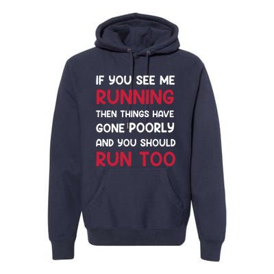 If You See Me Running Then Things Have Gone Poorly And You Premium Premium Hoodie