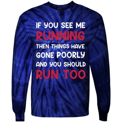 If You See Me Running Then Things Have Gone Poorly And You Premium Tie-Dye Long Sleeve Shirt