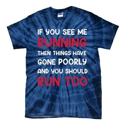 If You See Me Running Then Things Have Gone Poorly And You Premium Tie-Dye T-Shirt