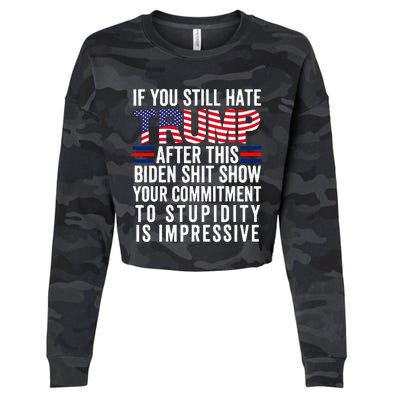 If You Still Hate Trump After This Biden Show Vote Trump Cropped Pullover Crew