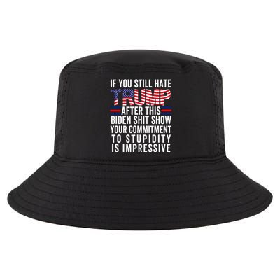 If You Still Hate Trump After This Biden Show Vote Trump Cool Comfort Performance Bucket Hat