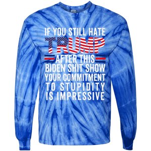 If You Still Hate Trump After This Biden Show Vote Trump Tie-Dye Long Sleeve Shirt