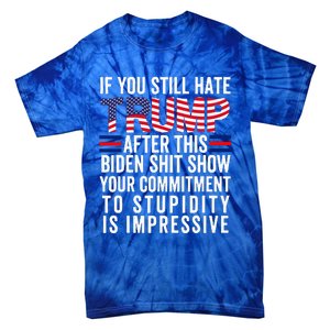 If You Still Hate Trump After This Biden Show Vote Trump Tie-Dye T-Shirt