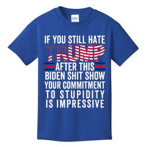 If You Still Hate Trump After This Biden Show Vote Trump Kids T-Shirt