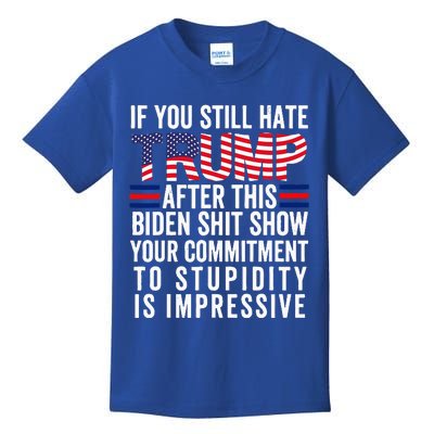 If You Still Hate Trump After This Biden Show Vote Trump Kids T-Shirt