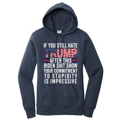 If You Still Hate Trump After This Biden Show Vote Trump Women's Pullover Hoodie