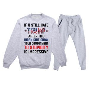 If You Still Hate Trump After This Biden Shit Show Funny Premium Crewneck Sweatsuit Set