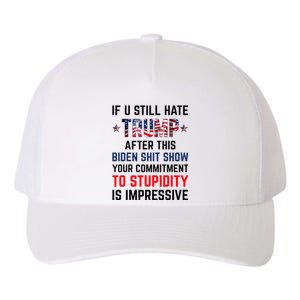 If You Still Hate Trump After This Biden Shit Show Funny Yupoong Adult 5-Panel Trucker Hat