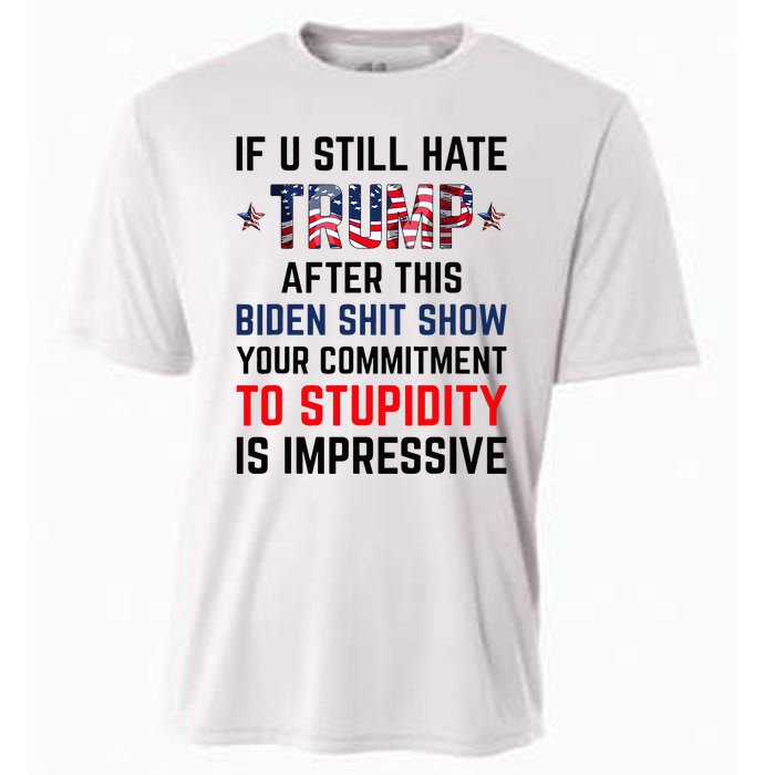 If You Still Hate Trump After This Biden Shit Show Funny Cooling Performance Crew T-Shirt