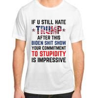 If You Still Hate Trump After This Biden Shit Show Funny Adult ChromaSoft Performance T-Shirt