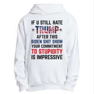 If You Still Hate Trump After This Biden Shit Show Funny Urban Pullover Hoodie