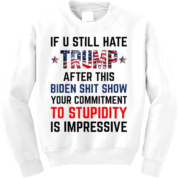 If You Still Hate Trump After This Biden Shit Show Funny Kids Sweatshirt