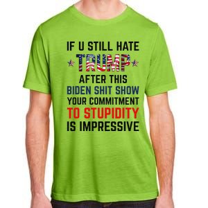 If You Still Hate Trump After This Biden Shit Show Funny Adult ChromaSoft Performance T-Shirt