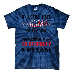 If You Still Hate Trump After This Biden Shit Show Funny Tie-Dye T-Shirt