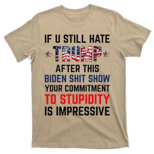 If You Still Hate Trump After This Biden Shit Show Funny T-Shirt